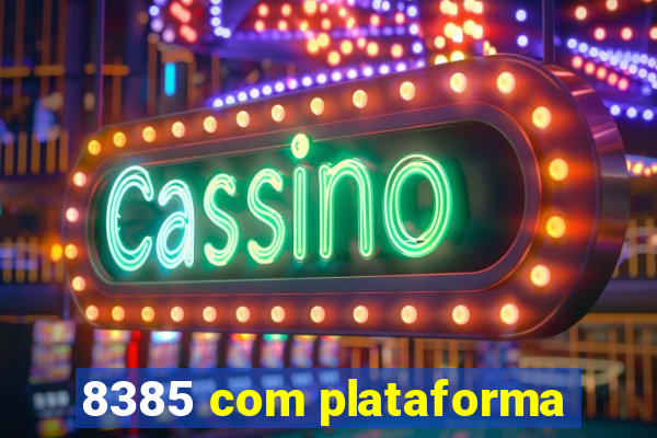 8385 com plataforma